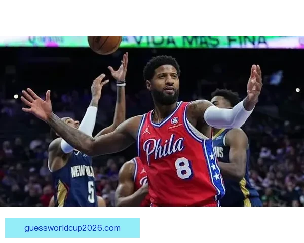 乔治费城生涯新高39分爆发自信全面提升助力球队